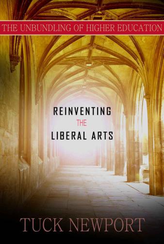 Reinventing the liberal arts: and unbundling higher education