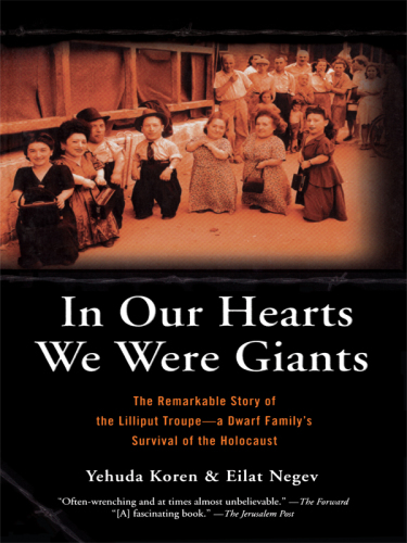 In our hearts we were giants: the remarkable story of the Lilliput Troupe: a dwarf family's survival of the Holocaust