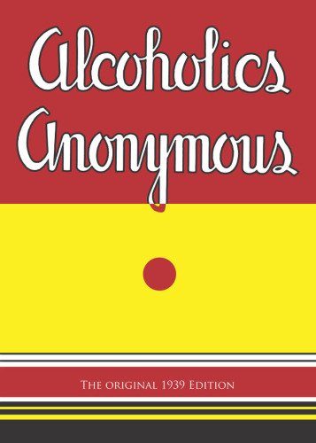 Alcoholics anonymous: 'the big book': the original 1939 edition