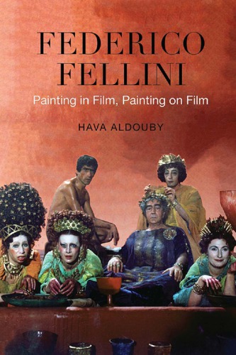 Federico Fellini: Painting in Film, Painting on Film