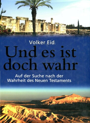 Und es ist doch wahr. Auf der Suche nach der Wahrheit des Neuen Testaments