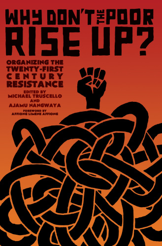 Why don't the poor rise up?: organizing the twenty-first century resistance