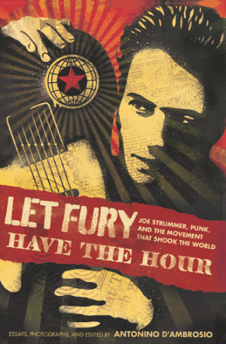 Let fury have the hour: Joe Strummer, punk, and the movement that shook the word