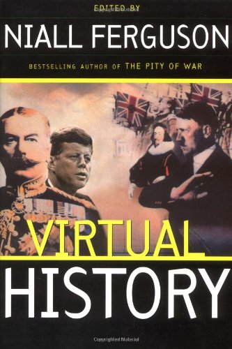 Virtual History: Alternatives and Counterfactuals