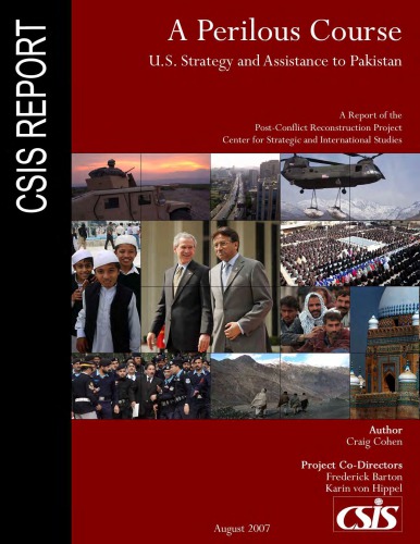 A perilous course: U.S. strategy and assistance to Pakistan: a report of the post-conflict reconstruction project Center for Strategic and International Studies