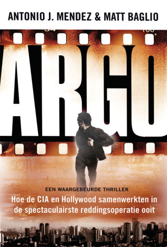 Argo: hoe de CIA en Hollywood samenwerkten in de spectaculairste reddingsoperatie ooit