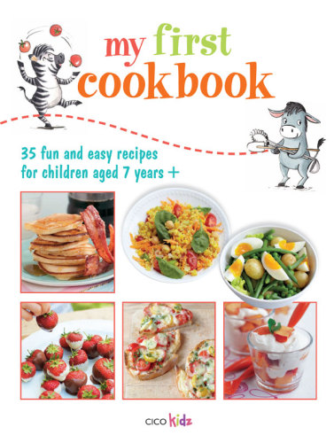 My first cookbook: 35 easy and fun recipes for children aged 7 years+