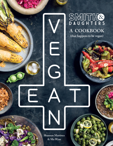 Smith & daughters: a cookbook (that happens to be vegan)