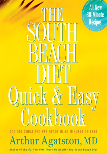 The South Beach diet: quick & easy cookbook: 200 delicious recipes ready in 30 minutes or less