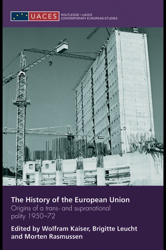 The history of the European Union: origins of a trans- and supranational polity 1950-72