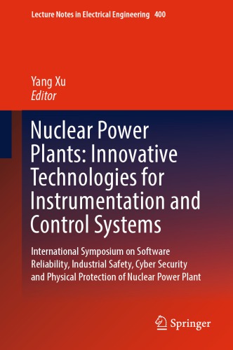 Nuclear power plants: innovative technologies for instrumentation and control systems: International Symposium on Software Reliability, Industrial Safety, Cyber Security and Physical Protection of Nuclear Power Plant