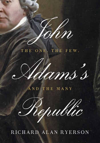 John Adams's republic: the one, the few, and the many