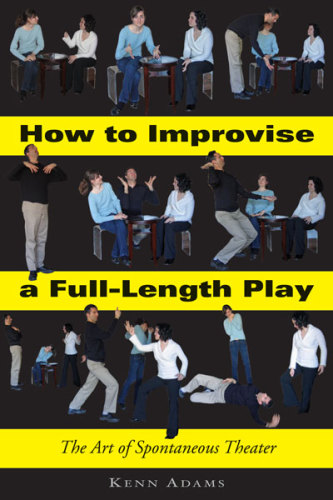 How to Improvise a Full-Length Play: the Art of Spontaneous Theater