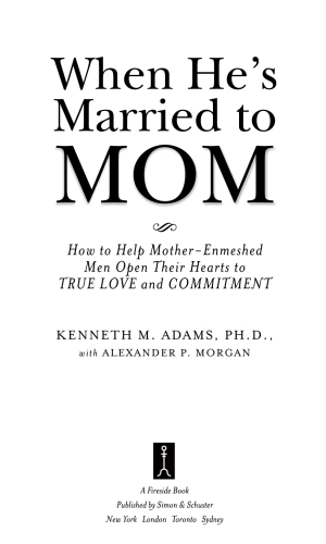 When he's married to mom: how to help mother-enmeshed men open their hearts to true love and commitment