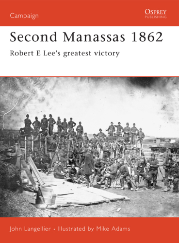 Second Manassas 1862: Robert e Lee's Greatest Victory