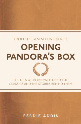 Opening Pandora's Box: Phrases We Borrowed from the Classics and the Stories Behind Them