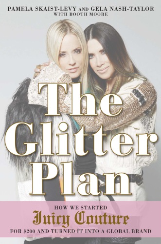 The glitter plan: how we started Juicy Couture for $200 and turned it into a global brand