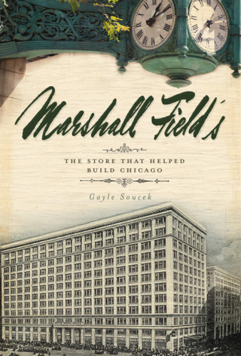 Marshall Field's: the store that helped build Chicago