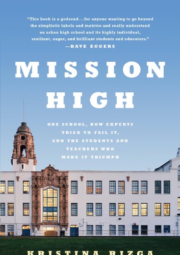 Mission High: one school, how experts tried to fail it, and the students and teachers who made it triumph