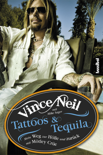 Tattoos & Tequila: Mein Weg zur Hoelle und zurueck mit Moetley Cruee