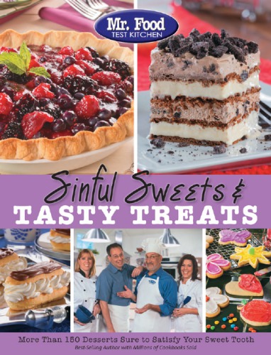 Sinful sweets & tasty treats: more than 150 desserts sure to satisfy your sweet tooth