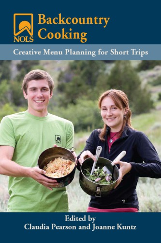 NOLS backcountry cooking: creative menu planning for short trips