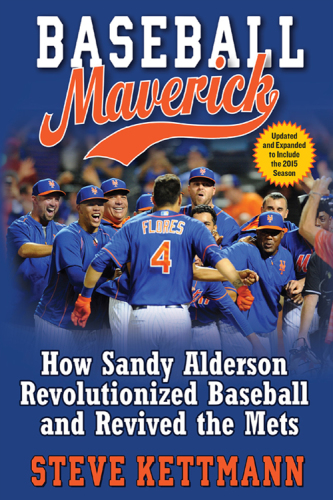 Baseball maverick: how Sandy Alderson revolutionized baseball and revived the Mets