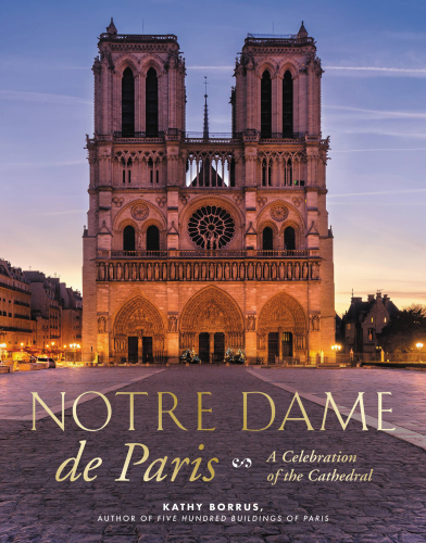 Notre Dame de Paris: a celebration of the cathedral