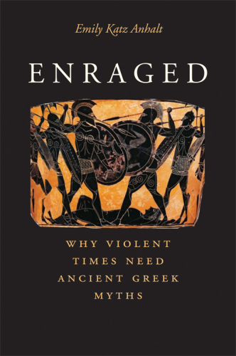 Enraged: why violent times need ancient Greek myths