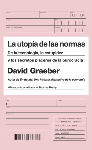 La utopía de las normas: De la tecnología, la estupidez y los secretos placeres de la burocracia