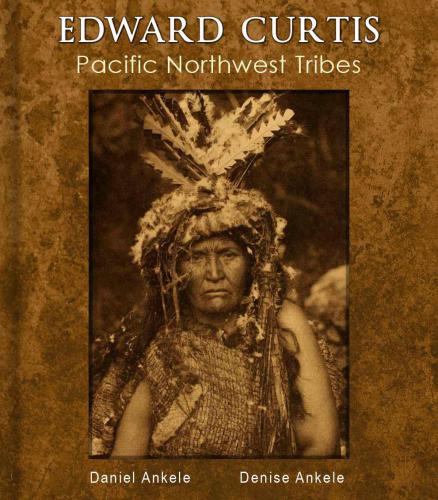 Edward Curtis: Pacific Northwest Tribes: 285+ Native American Indian Photographs