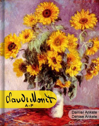 Claude Monet (A-P): 500+ HD Impressionist Paintings: Impressionism: Annotated