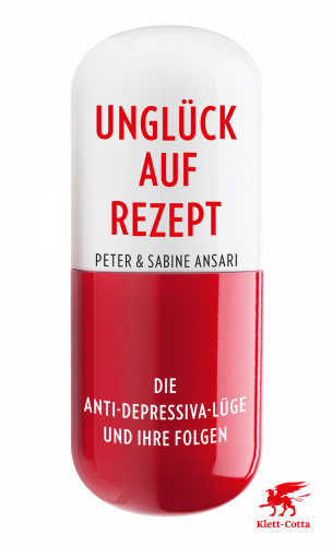 Unglück auf Rezept: die Antidepressiva-Lüge und ihre Folgen