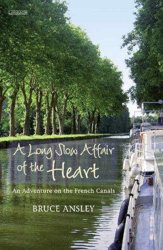 A long slow affair of the heart: an adventure on the French canals