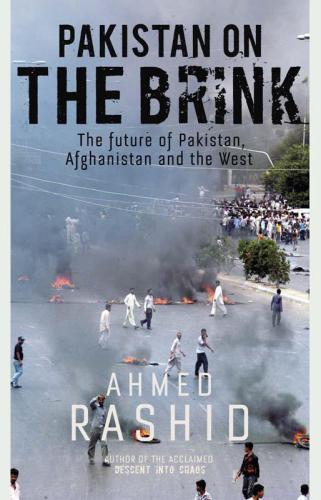 Pakistan on the Brink: The future of Pakistan, Afghanistan and the West