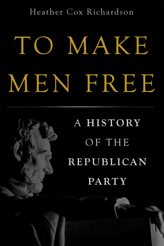 To make men free: a history of the Republican Party