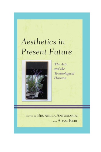 Aesthetics in present future: the arts and the technological horizon