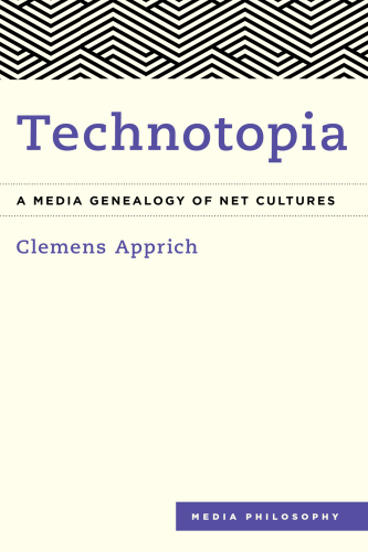 Technotopia: a media genealogy of Net cultures