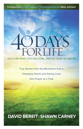 40 Days for Life: Discover What God Has Done ... Imagine What He Can Do