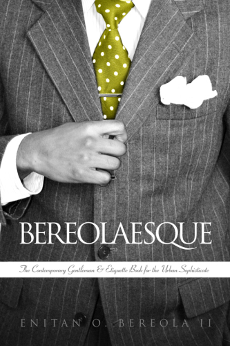 BEREOLAESQUE: the Contemporary Gentleman & Etiquette book for the Urban Sophisticate