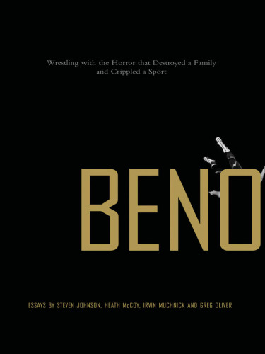 Benoit: wrestling with the horror that destroyed a family and crippled a sport: essays