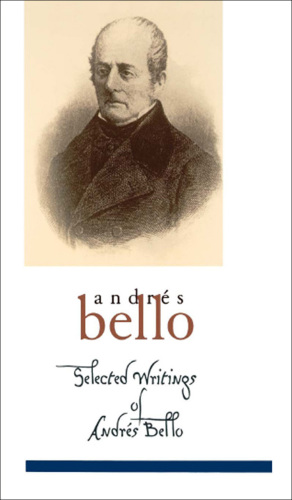 The selected writings of Andrés Bello