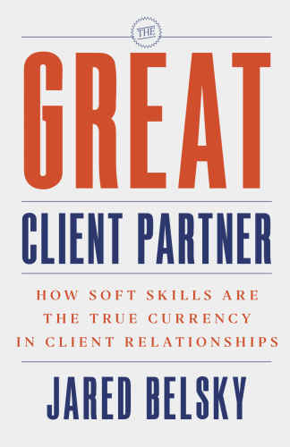 The great client partner: how soft skills are the true currency in client relationships