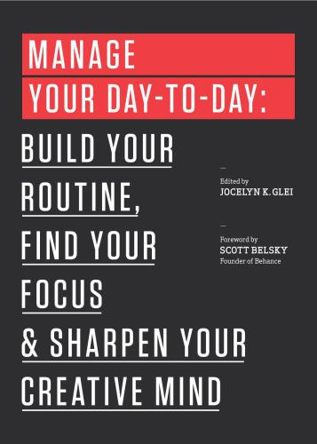 Manage your day-to-day build your routine, find your focus, and sharpen your creative mind