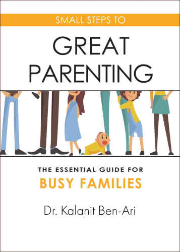 SMALL STEPS TO GREAT PARENTING: the essential guide for busy parents