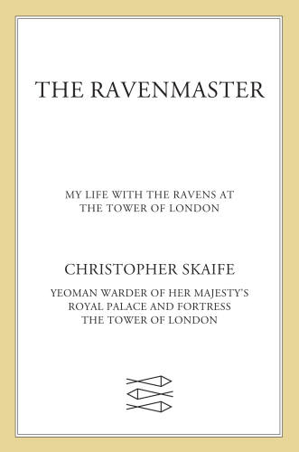 The Ravenmaster: my life with the ravens at the Tower of London