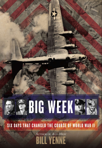 Big week: six days that changed the course of World War II