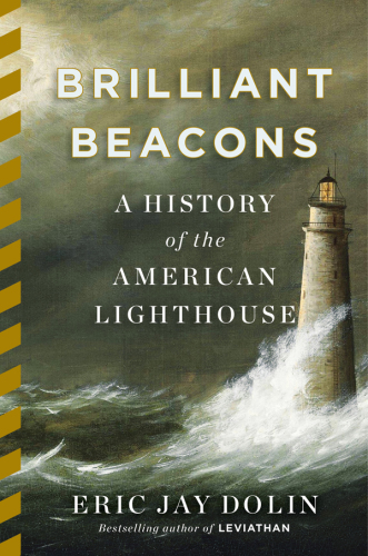 Brilliant beacons: a history of the american lighthouse