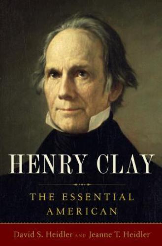 Henry Clay the essential American