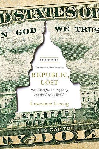 Republic, lost: how money corrupts Congress -- and a plan to stop it